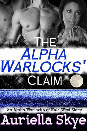 [An Alpha Warlocks of Kala West Story 01] • The Alpha Warlocks' Claim